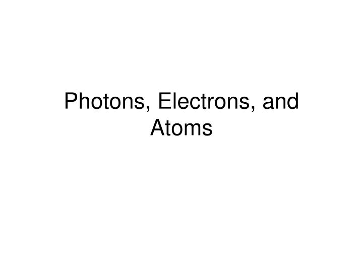 photons electrons and atoms