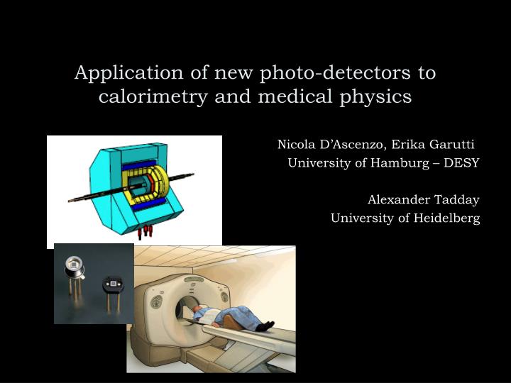 application of new photo detectors to calorimetry and medical physics