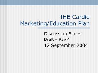 IHE Cardio Marketing/Education Plan