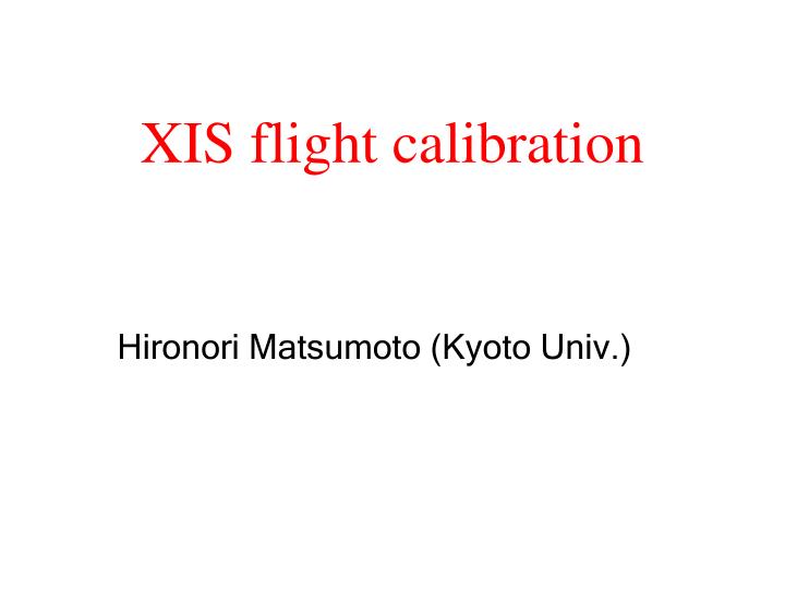 xis flight calibration