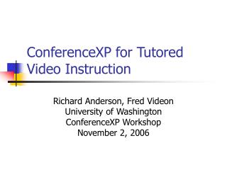 ConferenceXP for Tutored Video Instruction