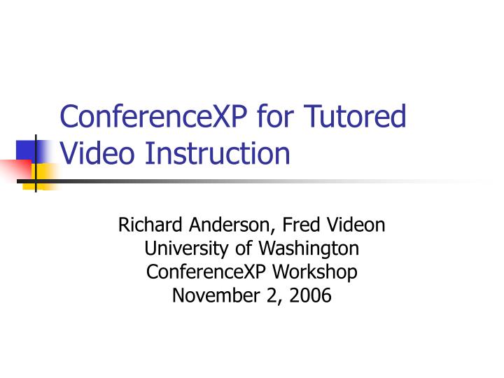 conferencexp for tutored video instruction