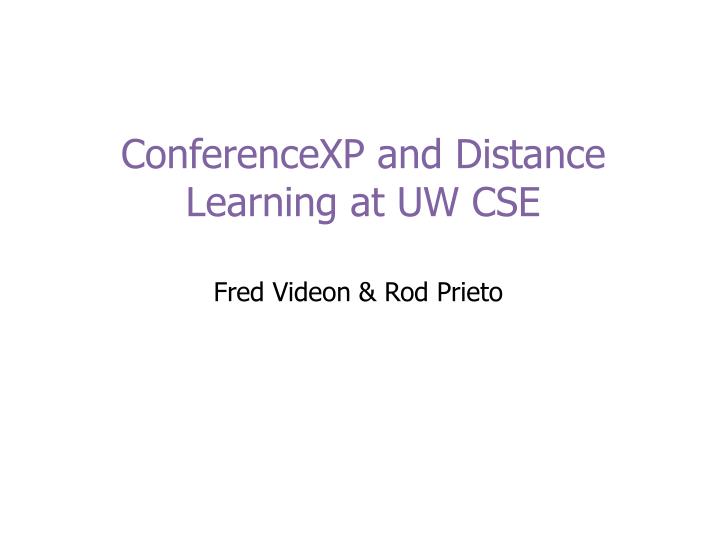 conferencexp and distance learning at uw cse