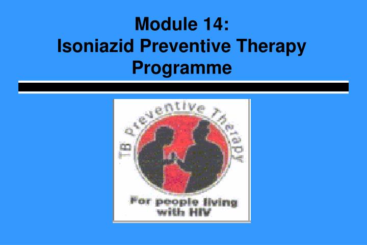module 14 isoniazid preventive therapy programme