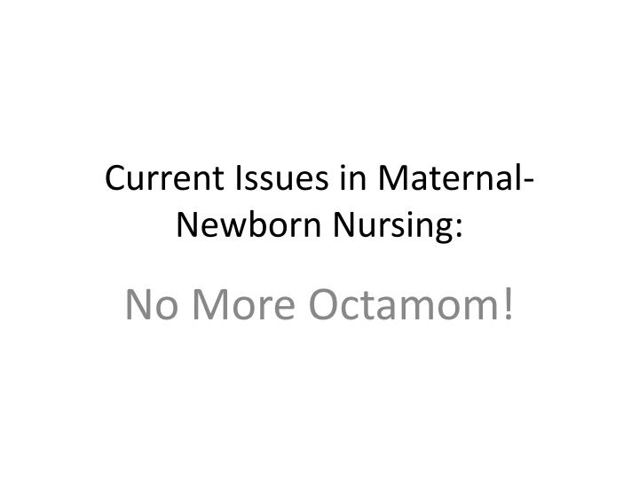 current issues in maternal newborn nursing