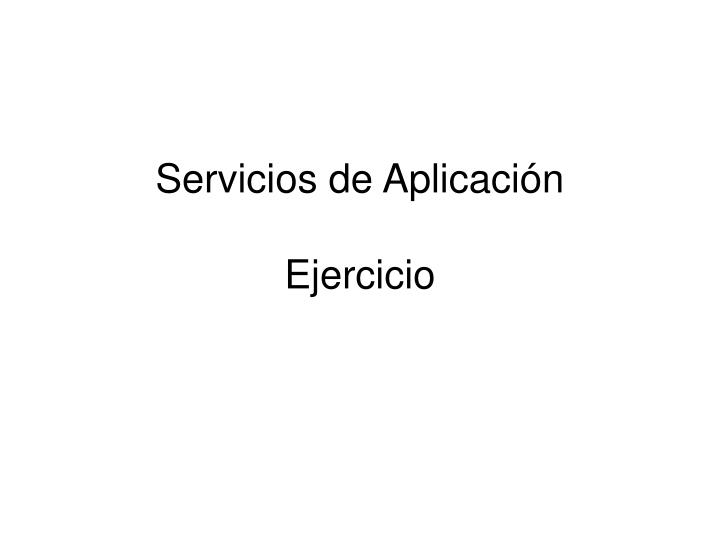 servicios de aplicaci n ejercicio