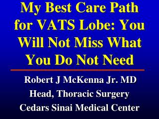 My Best Care Path for VATS Lobe: You Will Not Miss What You Do Not Need