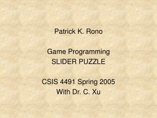 patrick k rono game programming slider puzzle csis 4491 spring 2005 with dr c xu