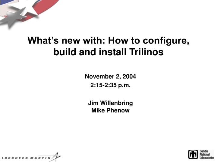 what s new with how to configure build and install trilinos