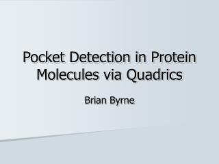Pocket Detection in Protein Molecules via Quadrics