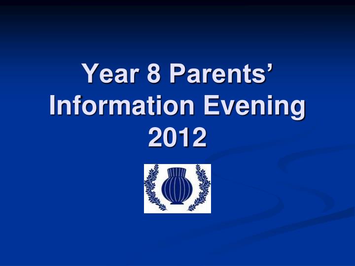 year 8 parents information evening 2012