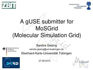 A gUSE submitter for MoSGrid (Molecular Simulation Grid)