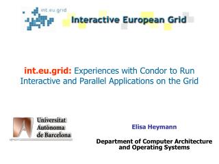 int.eu.grid: Experiences with Condor to Run Interactive and Parallel Applications on the Grid