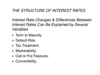 Term to Maturity. Default Risk. Tax Treatment. Marketability. Call or Put Features.