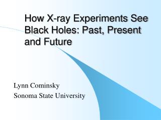 How X-ray Experiments See Black Holes: Past, Present and Future