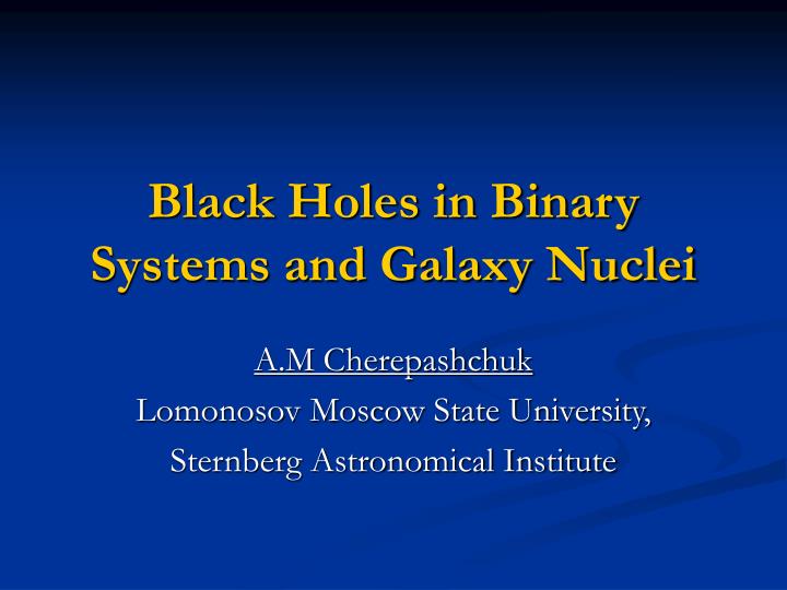 black holes in binary systems and galaxy nuclei