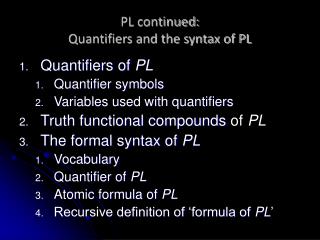 PL continued: Quantifiers and the syntax of PL