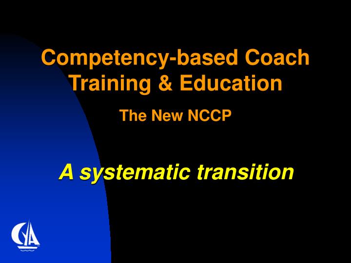 competency based coach training education the new nccp a systematic transition