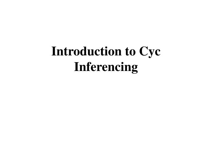 introduction to cyc inferencing