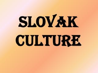 SLOVAK CULTURE