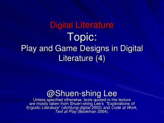 Digital Literature Topic: Play and Game Designs in Digital Literature (4)