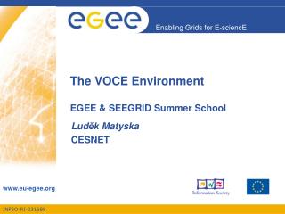 The VOCE Environment EGEE &amp; SEEGRID Summer School