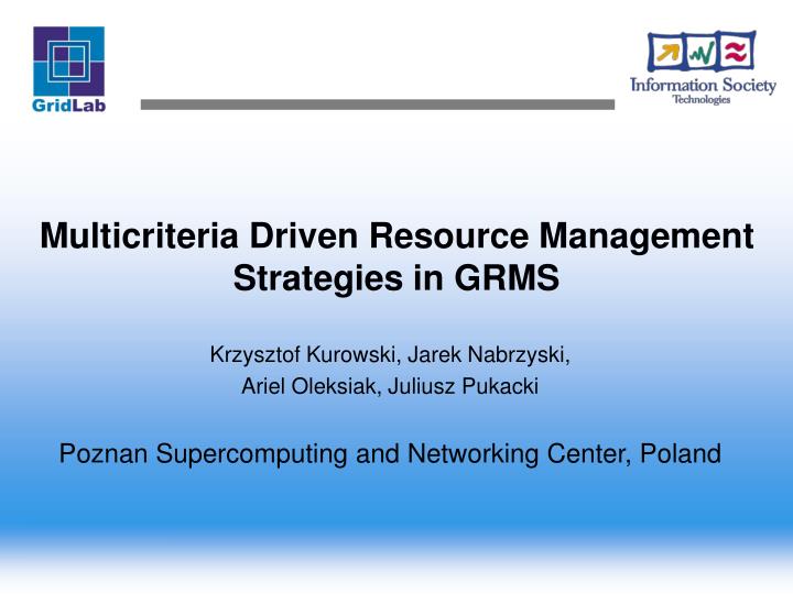 multicriteria driven resource management strategies in grms