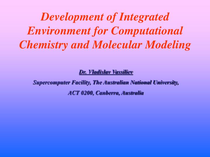 development of integrated environment for computational chemistry and molecular modeling