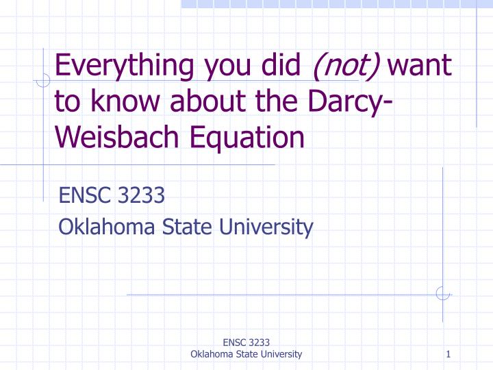 everything you did not want to know about the darcy weisbach equation