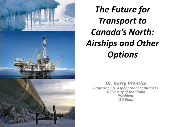 the future for transport to canada s north airships and other options