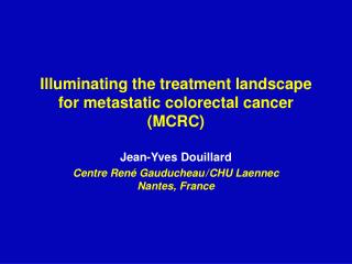 Illuminating the treatment landscape for metastatic colorectal cancer (MCRC)