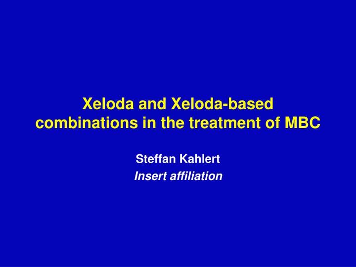 xeloda and xeloda based combinations in the treatment of mbc