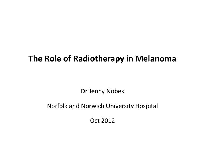 the role of radiotherapy in melanoma