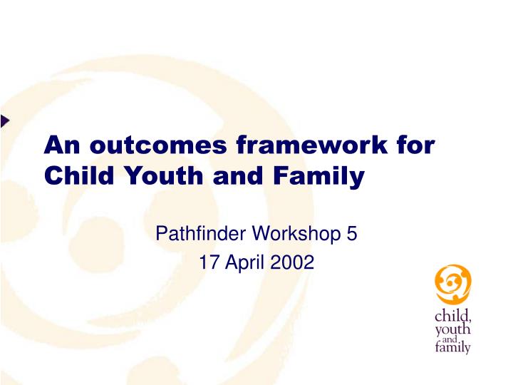 an outcomes framework for child youth and family