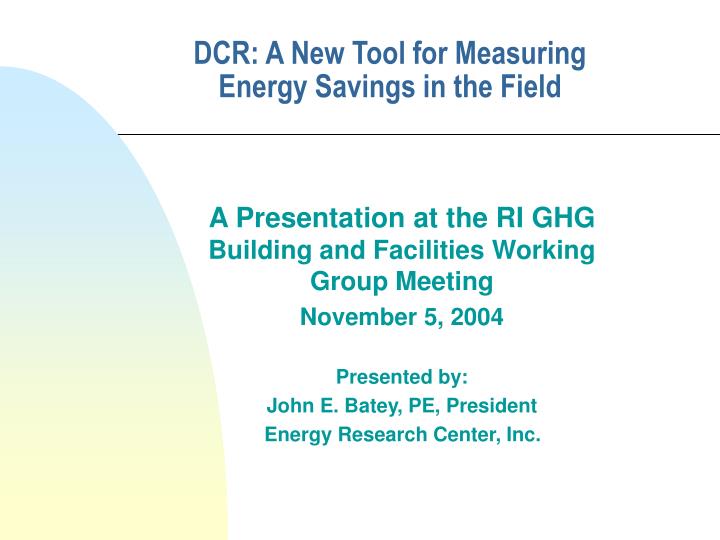 dcr a new tool for measuring energy savings in the field