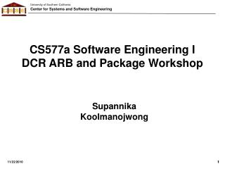 CS577a Software Engineering I DCR ARB and Package Workshop