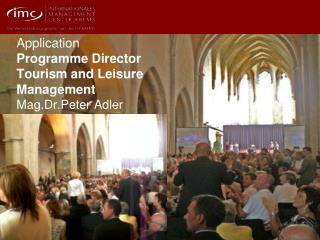 Application Programme Director Tourism and Leisure Management Mag.Dr.Peter Adler