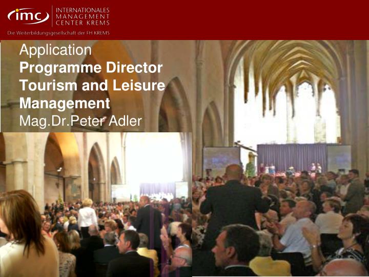 application programme director tourism and leisure management mag dr peter adler