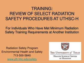Radiation Safety Program Environmental Health and Safety 713-500-5840 uth.tmc/safety