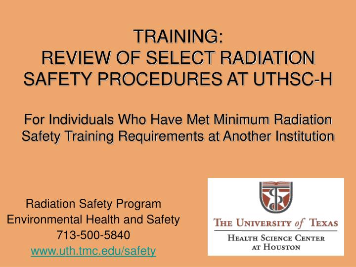 radiation safety program environmental health and safety 713 500 5840 www uth tmc edu safety
