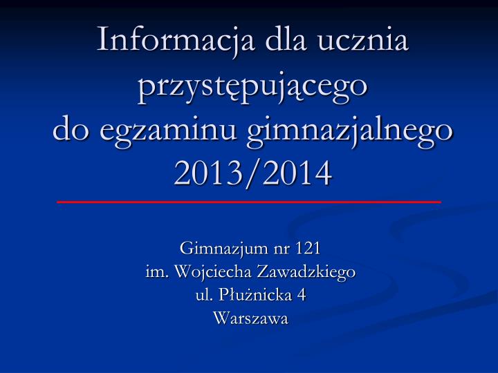 informacja dla ucznia przyst puj cego do egzaminu gimnazjalnego 2013 2014