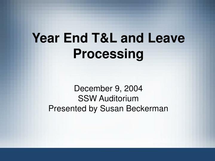 year end t l and leave processing