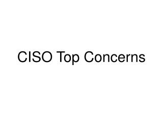 CISO Top Concerns