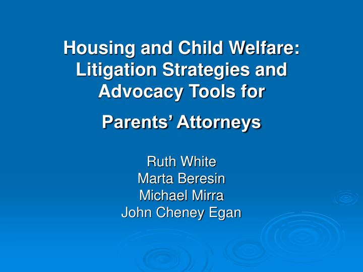 housing and child welfare litigation strategies and advocacy tools for parents attorneys