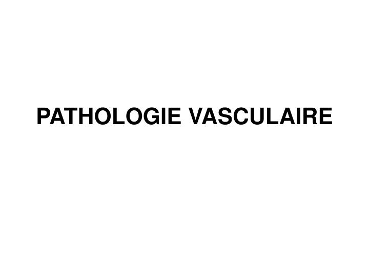 pathologie vasculaire