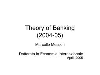 Theory of Banking (2004-05)