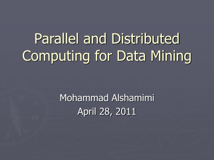 parallel and distributed computing for data mining