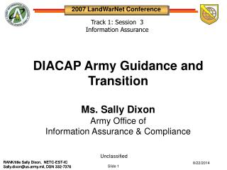 DIACAP Army Guidance and Transition Ms. Sally Dixon Army Office of