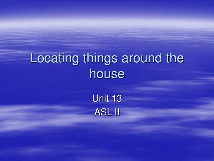 locating things around the house