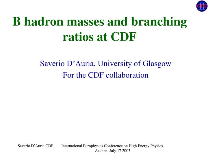 b hadron masses and branching ratios at cdf